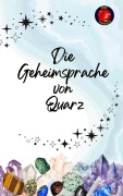 Cover-Bild zum Titel 'Die Geheimsprache von Quarz' von 'Alina Rubi'