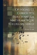 Opinions Et Curiosités Touchant La Mathématique (Deuxième Série) - Georges Maupin