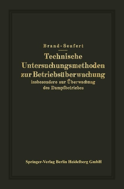 Technische Untersuchungsmethoden zur Betriebsüberwachung - Julius Brand, Franz Seufert