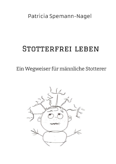 Stotterfrei leben - Patricia Spemann-Nagel
