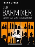 Cover-Bild zum Titel 'Der Barmixer' von 'Franz Brandl'