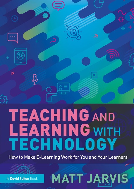 Teaching and Learning with Technology - Matt Jarvis
