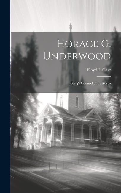 Horace G. Underwood - Floyd L Carr