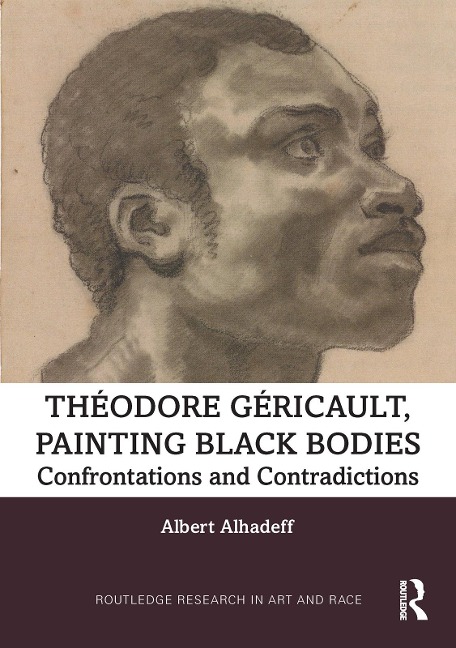 Theodore Gericault, Painting Black Bodies - Albert Alhadeff