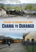 Cover-Bild zum Titel 'Tracking the Narrow Gauge from Chama to Durango' von 'Michael Butler'