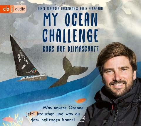 My Ocean Challenge - Kurs auf Klimaschutz - Was unsere Ozeane jetzt brauchen und was du dazu beitragen kannst - Birte Lorenzen-Herrmann, Boris Herrmann