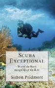 Cover-Bild zum Titel 'Scuba Exceptional - Word de best mogelijke duiker (De Scubaserie, #3)' von 'Simon Pridmore'