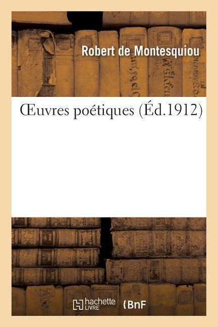 Oeuvres Poétiques - de Montesquiou-R