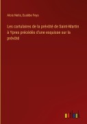 Cover-Bild zum Titel 'Les cartulaires de la prévôté de Saint-Martin à Ypres précédés d'une esquisse sur la prévôté' von 'Alois Nelis, Eusèbe Feys'