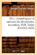 Cover-Bild zum Titel 'Dict. Chronologique Et Raisonné Des Découvertes, Inventions. XVII. Tables (Éd.1822-1824)' von 'Sans Auteur'