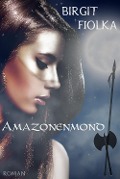 Cover-Bild zum Titel 'Amazonenmond' von 'Birgit Fiolka'