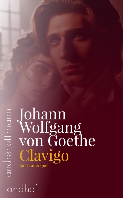 Clavigo - Johann Wolfgang von Goethe