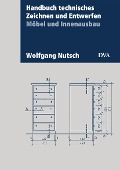 Cover-Bild zum Titel 'Handbuch technisches Zeichnen und Entwerfen' von 'Wolfgang Nutsch'