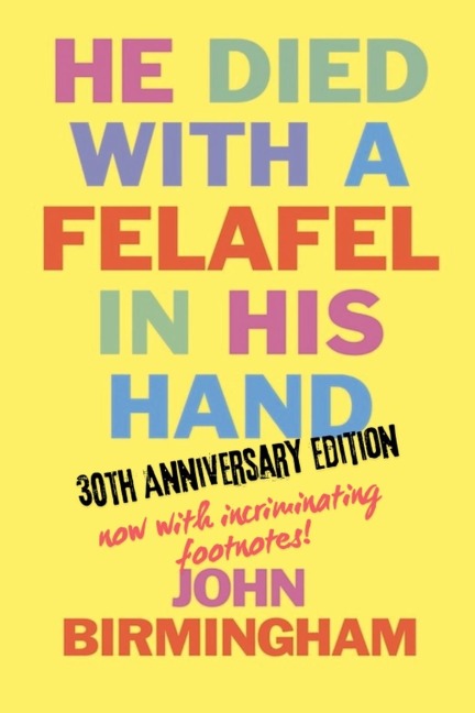 He Died With A Felafel In His Hand - John Birmingham