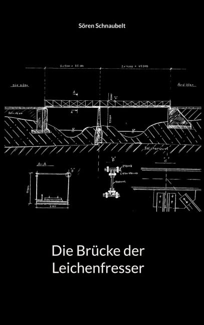 Die Brücke der Leichenfresser - Sören Schnaubelt