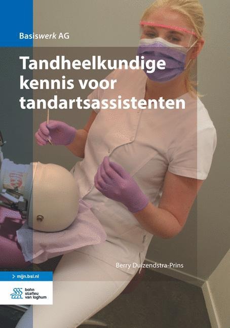 Tandheelkundige Kennis Voor Tandartsassistenten - Berry Duizendstra-Prins