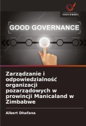 Cover-Bild zum Titel 'Zarz¿dzanie i odpowiedzialno¿¿ organizacji pozarz¿dowych w prowincji Manicaland w Zimbabwe' von 'Albert Dhafana'
