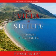 Cover-Bild zum Titel 'Una Villa in Sicilia: Capperi e calamità (Un giallo con cani e gatti ¿ Libro 4)' von 'Fiona Grace'