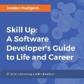Skill Up Lib/E: A Software Developer's Guide to Life and Career - Jordan Hudgens