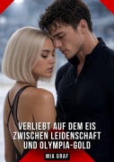 Cover-Bild zum Titel 'Verliebt auf dem Eis Zwischen Leidenschaft und Olympia-Gold' von 'Mia Graf'