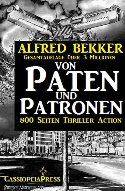 Von Paten und Patronen (800 Seiten Thriller Action) - Alfred Bekker