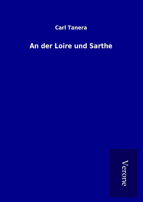 An der Loire und Sarthe - Carl Tanera