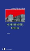 Cover-Bild zum Titel 'Hexenhimmel Berlin' von 'Oleksandr Irwanez'