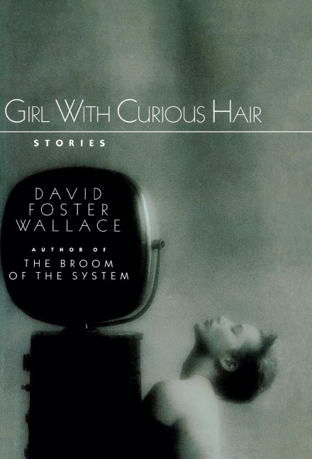 Girl with Curious Hair - David Foster Wallace