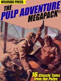Cover-Bild zum Titel 'The Pulp Adventure MEGAPACK®' von 'H. Bedford-Jones, Richard Howells Watkins, W. C. Tuttle, Murray Leinster, Raymond S. Spears'
