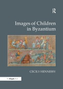 Cover-Bild zum Titel 'Images of Children in Byzantium' von 'Cecily Hennessy'