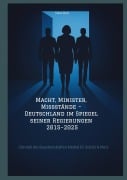 Cover-Bild zum Titel 'Macht, Minister, Missstände - Deutschland im Spiegel seiner Regierungen 2015-2025' von 'Dave Red'