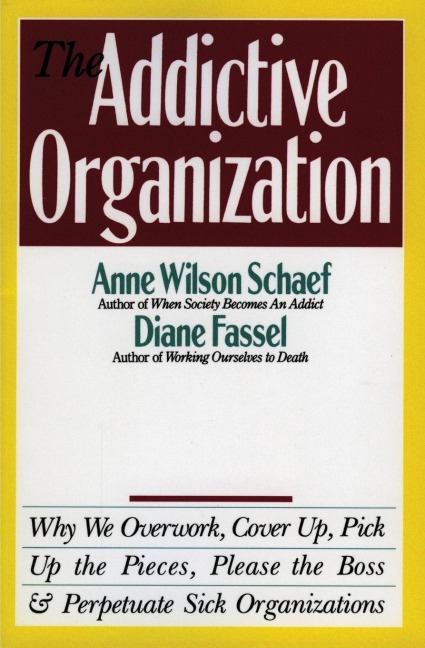 The Addictive Organization - Anne Wilson Schaef