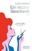 Cover-Bild zum Titel 'Ein letztes Geschenk' von 'Calla Henkel'