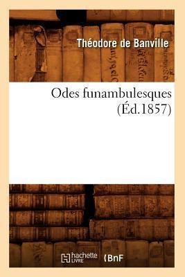 Odes Funambulesques (Éd.1857) - Théodore de Banville