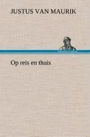 Op reis en thuis - Justus Van Maurik
