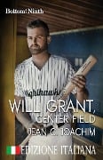 Will Grant, Center Field (Edizione Italiana) - Jean C. Joachim