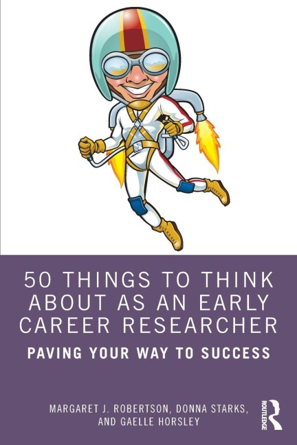 50 Things to Think about as an Early Career Researcher - Margaret J Robertson, Donna Starks, Gaelle Horsley