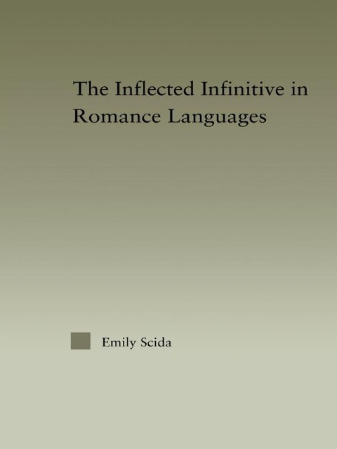 The Inflected Infinitive in Romance Languages - Emily E. Scida