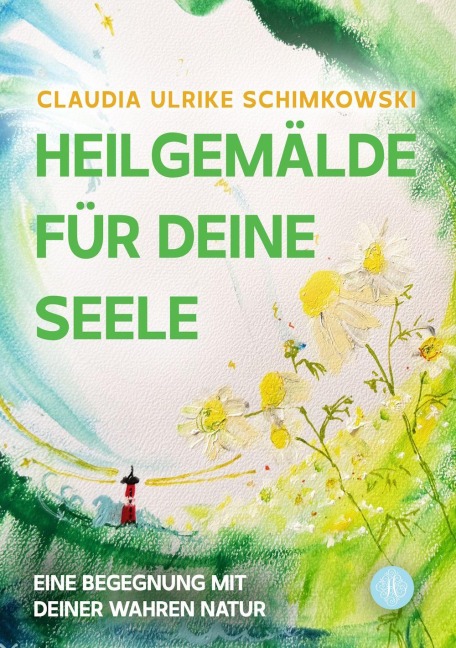 Heilgemälde für Deine Seele - Claudia Ulrike Schimkowski