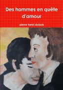 Cover-Bild zum Titel 'Des hommes en quête d'amour' von 'Pierre Henri Dubois'