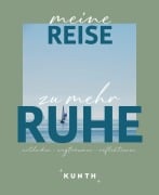 Cover-Bild zum Titel 'KUNTH Meine Reise zu mehr Ruhe' von 'Kunth Verlag'