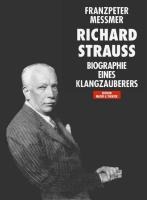 Richard Strauss. Biographie eines Klangzauberers - Franzpeter Messmer