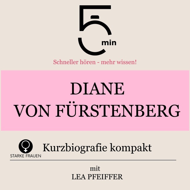 Diane von Fürstenberg: Kurzbiografie kompakt - Minuten, Minuten Biografien, Lea Pfeiffer