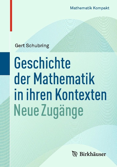 Geschichte der Mathematik in ihren Kontexten - Gert Schubring
