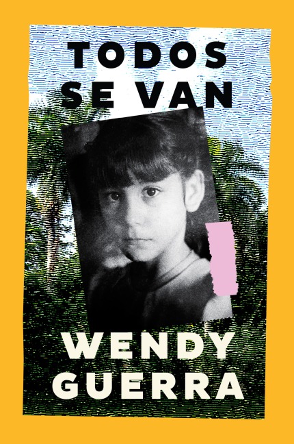 Todos se van - Wendy Guerra