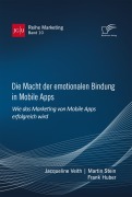 Cover-Bild zum Titel 'Die Macht der emotionalen Bindung in Mobile Apps. Wie das Marketing von Mobile Apps erfolgreich wird' von 'Jacqueline Veith, Martin Stein, Frank Huber'