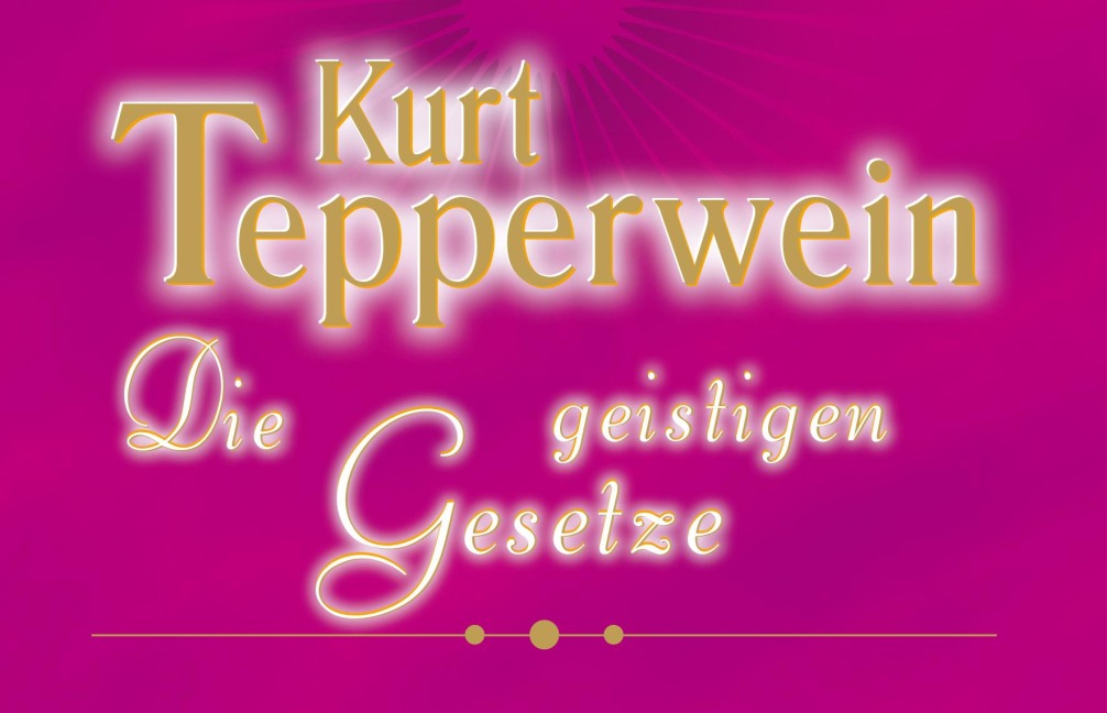 Die geistigen Gesetze - Kurt Tepperwein