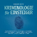 Cover-Bild zum Titel 'Kriminologie für Einsteiger: Wie Sie Schritt für Schritt die Grundlagen der Kriminologie, der Kriminalsoziologie und der Kriminalpsychologie verstehen und Ermittlungsvorgänge leicht durchschauen' von 'Holger Zietz'