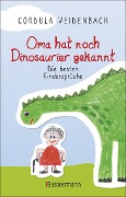 Cover-Bild zum Titel 'Oma hat noch Dinosaurier gekannt. Die besten Kindersprüche' von 'Cordula Weidenbach'