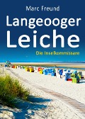 Langeooger Leiche. Ostfrieslandkrimi - Marc Freund
